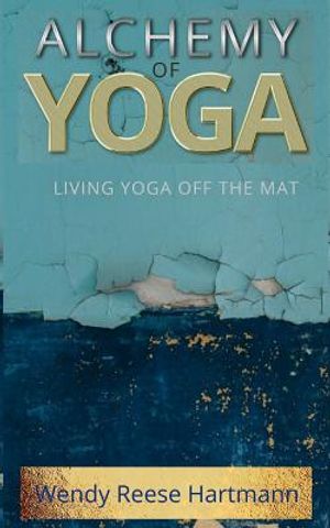 Alchemy of Yoga: Living yoga off the mat image number 0