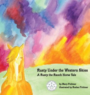 Rusty Under the Western Skies: A Rusty the Ranch Horse Tale image number 0