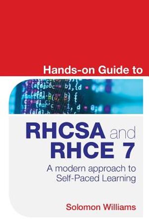 Hands-on Guide to RHCSA and RHCE 7: A modern approach to Self-Paced Learning image number 0