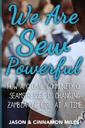 We Are Sew Powerful: How A Global Community Of Seamstresses Is Changing Zambia One Girl At A Time image number 0