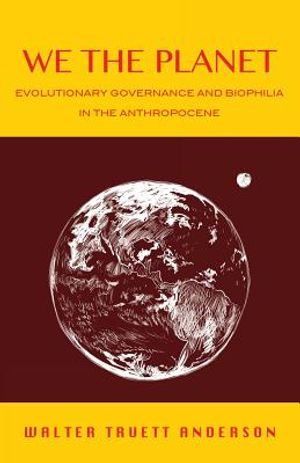 We the Planet: Evolutionary Governance and Biophilia in the Anthropocene image number 0
