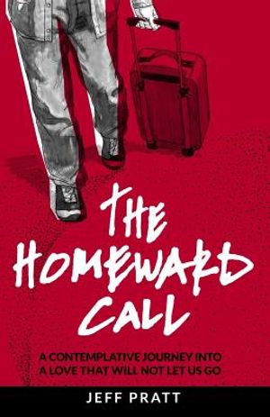 The Homeward Call: A Contemplative Journey Into A Love That Will Not Let Us Go image number 0