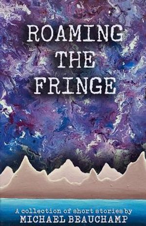 Roaming the Fringe: A Collection of Short Stories image number 0