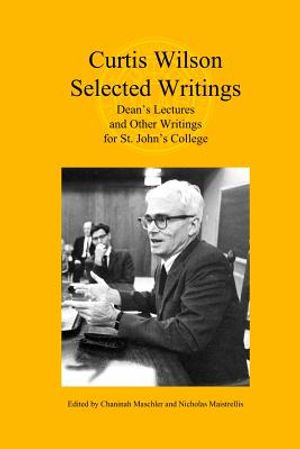 Curtis Wilson, Selected Writings: Dean's Lectures and Other Writings for St. John's College image number 0