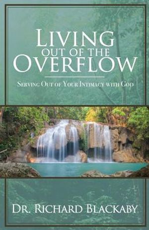 Living Out of the Overflow: Serving Out of Your Intimacy with God image number 0
