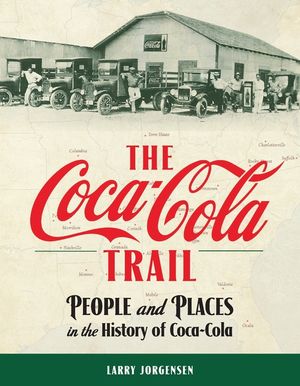The Coca-Cola Trail: People and Places in the History of Coca-Cola image number 0