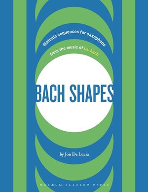 Bach Shapes: Diatonic Sequences for Saxophone from the Music of J.S. Bach image number 0