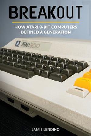 Breakout: How Atari 8-Bit Computers Defined a Generation image number 0
