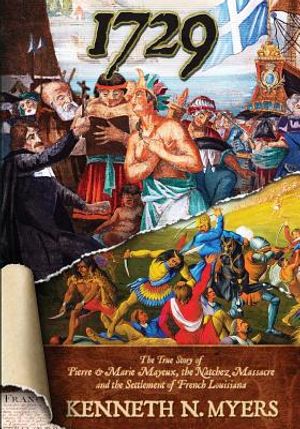 1729: The True Story Of Pierre & Marie Mayeux, The Natchez Massacre, And The Settlement Of French Louisiana image number 0