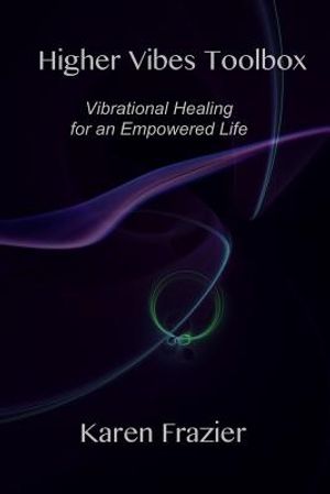Higher Vibes Toolbox: Vibrational Healing for an Empowered Life image number 0