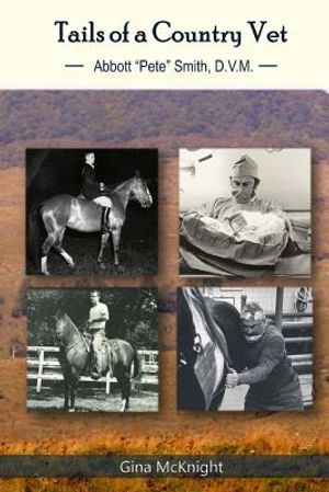 Tails of a Country Vet: Abbott "Pete" Smith D.V.M. image number 0