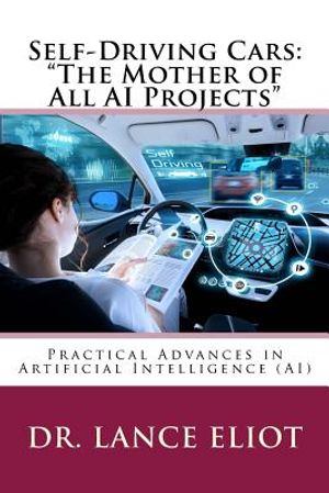 Self-Driving Cars: "The Mother of All AI Projects" Practical Advances in Artificial Intelligence (AI) image number 0