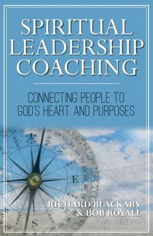 Spiritual Leadership Coaching: Connecting People to God's Heart and Purposes image number 0