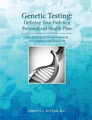 Genetic Testing: Defining Your Path to a Personalized Health Plan: An Integrative Approach to Optimize Health image number 0
