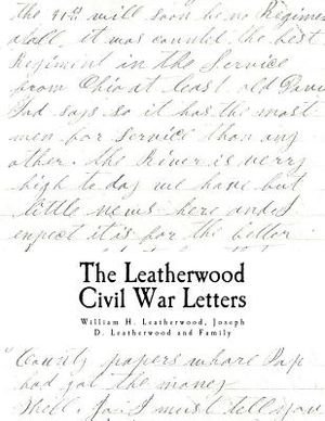 The Civil War Letters: of William H. Leatherwood, Joseph D. Leatherwood and Family image number 0