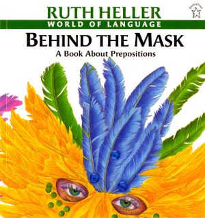 Behind the Mask: A Book about Prepositions Trade Book image number 0