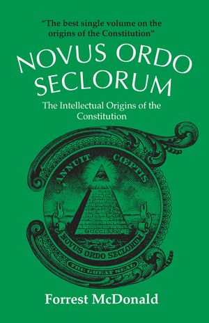 Novus Ordo Seclorum: The Intellectual Origins of the Constitution image number 0