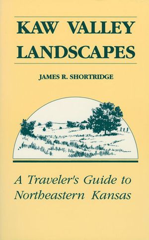 Kaw Valley Landscapes: A Traveler's Guide to Northeastern Kansas image number 0