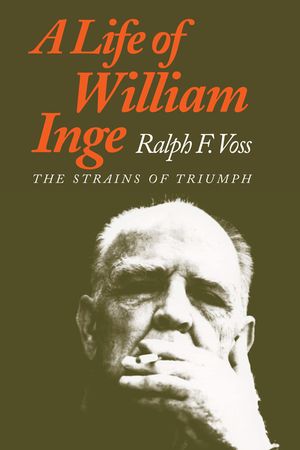 A Life of William Inge: The Strains of Triumph image number 0