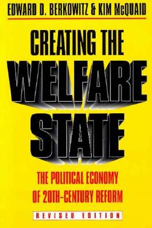 Creating the Welfare State: The Political Economy of Twentieth-Century Reform image number 0