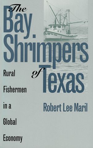 The Bay Shrimpers of Texas: Rural Fishermen in a Global Economy image number 0