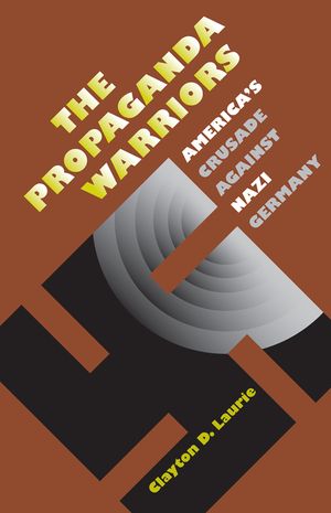 The Propaganda Warriors: America's Crusade Against Nazi Germany image number 0