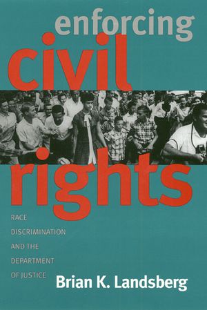 Enforcing Civil Rights: Race Discrimination and the Department of Justice image number 0