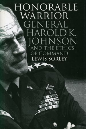 Honorable Warrior: General Harold K. Johnson and the Ethics of Command image number 0