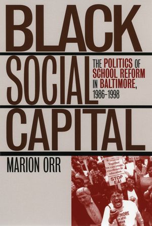 Black Social Capital: The Politics of School Reform in Baltimore, 1986-1999 image number 0