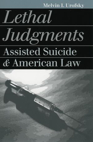 Lethal Judgments: Assisted Suicide and American Law image number 0