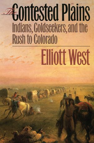 The Contested Plains: Indians, Goldseekers, & the Rush to Colorado image number 0