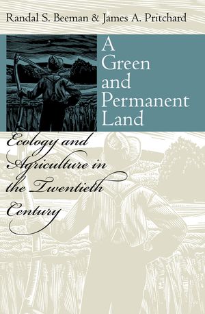A Green and Permanent Land: Ecology and Agriculture in the Twentieth Century image number 0