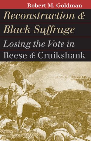 Reconstruction and Black Suffrage: Losing the Vote in Reese and Cruikshank image number 0