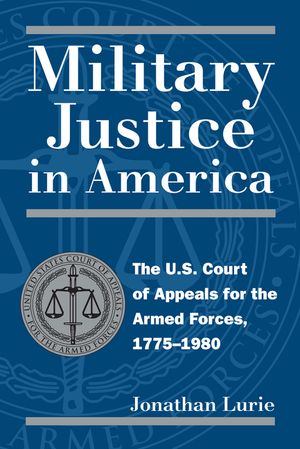 Military Justice in America: The U.S. Court of Appeals for the Armed Forces, 1775-1980 image number 0