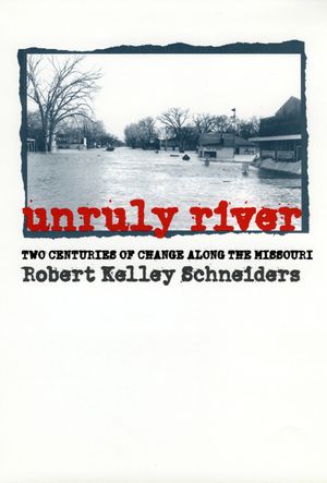 Unruly River: Two Centuries of Change Along the Missouri image number 0