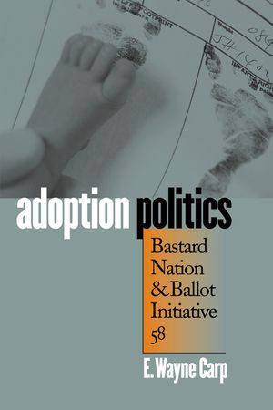 Adoption Politics: Bastard Nation and Ballot Initiative 58 image number 0