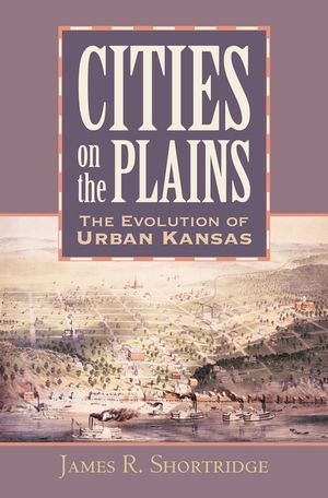 Cities on the Plains: The Evolution of Urban Kansas image number 0