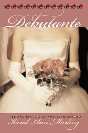 Debutante: Rites and Regalia of American Debdom image number 0