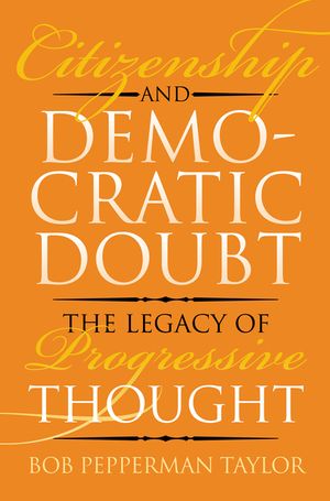 Citizenship and Democratic Doubt: The Legacy of Progressive Thought image number 0