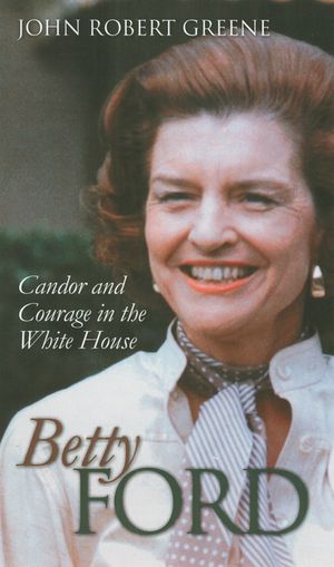 Betty Ford: Candor and Courage in the White House image number 0