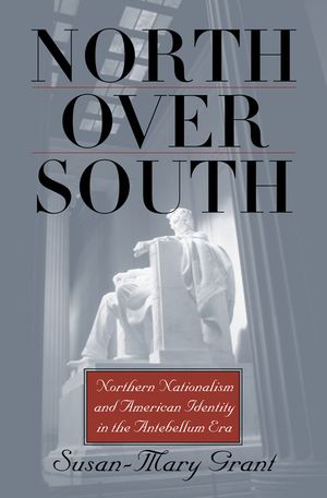 North Over South: Northern Nationalism and American Identity in the Antebellum Era image number 0