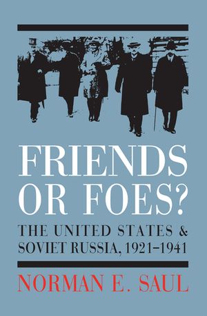 Friends or Foes?: The United States and Soviet Russia, 1921-1941 image number 0