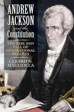 Andrew Jackson and the Constitution: The Rise and Fall of Generational Regimes image number 0