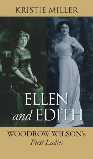 Ellen and Edith: Woodrow Wilson's First Ladies image number 0