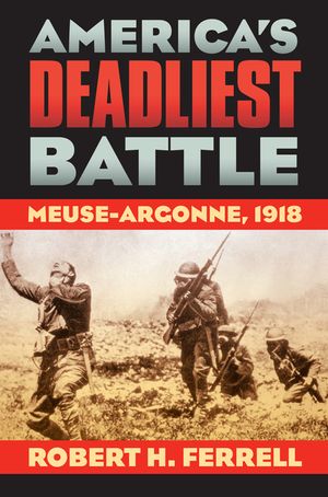 America's Deadliest Battle: Meuse-Argonne, 1918 image number 0