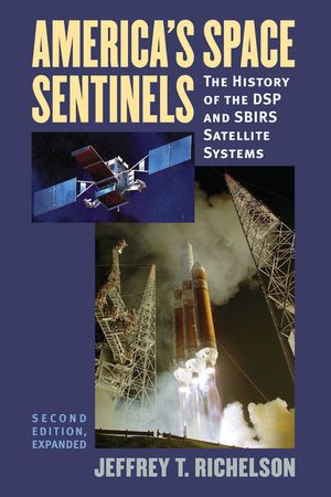 America's Space Sentinels: The History of the DSP and SBIRS Satellite Systems image number 0