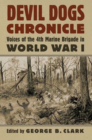 Devil Dogs Chronicle: Voices of the 4th Marine Brigade in World War I image number 0
