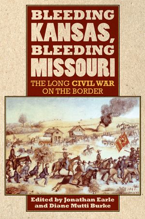 Bleeding Kansas, Bleeding Missouri: The Long Civil War on the Border image number 0