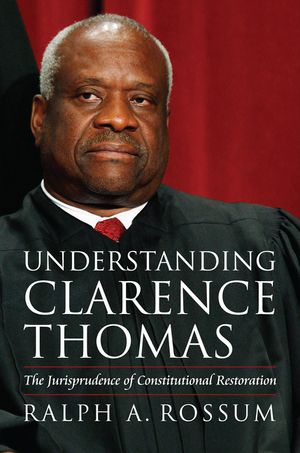 Understanding Clarence Thomas: The Jurisprudence of Constitutional Restoration image number 0