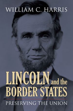 Lincoln and the Border States: Preserving the Union image number 0